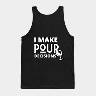 I Make Pour Decisions Tank Top